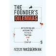 The Founder's Dilemmas: Anticipating and Avoiding the Pitfalls That Can Sink a Startup (The Kauffman Foundation Series on Inn