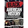 Black American History: A Comprehensive Guide to 400 Years of African ...