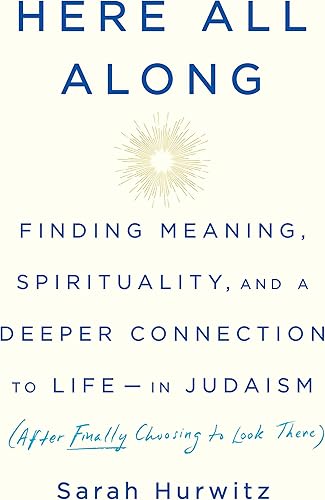 Download Here All Along: Finding Meaning, Spirituality, and a Deeper Connection to Life--in Judaism (After Finally Choosing to Look There) PDF