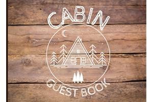 Cabin Guest Book: Rustic Cottage Vacation Home for Short-Term Rental, Mountain, Lake House for Guests to Record Memories & Ac
