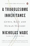 A Troublesome Inheritance: Genes, Race and Human History