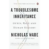 A Troublesome Inheritance: Genes, Race and Human History