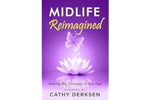 Midlife Reimagined: Making Big Changes at Any Age