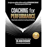 Coaching for Performance Fifth Edition: The Principles and Practice of Coaching and Leadership UPDATED 25TH ANNIVERSARY EDITI