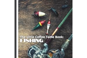 The Little Coffee Table Book: Fishing: 75 fascinating facts about fishing traditions, techniques, species, and stories from a