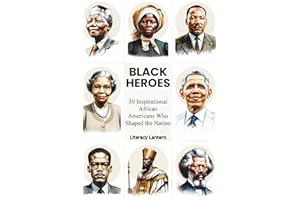 The Great Book of Black Heroes - Black History Book For Adults and Teens: 50 Inspirational African Americans Who Shaped the N