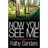 Now You See Me: How I Forgave the Unforgivable