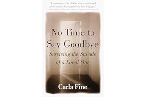 No Time to Say Goodbye: Surviving The Suicide Of A Loved One