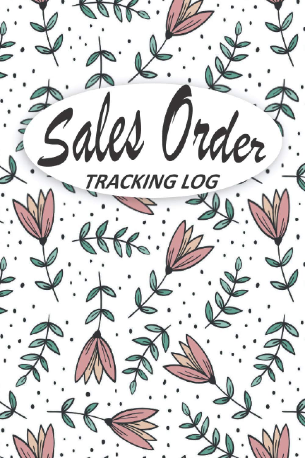 Sales Order Tracking Log Daily Sales Order Log Book Small Businesses Order Tracker For Customer Purchase Order Log Notebook Sales Creation Ordertracker Note Amazon Com Books