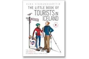 The Little Book of Tourists in Iceland: Tips, tricks, and what the Icelanders really think of you