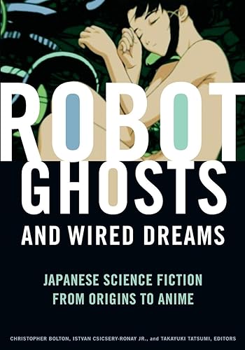 Download Robot Ghosts and Wired Dreams: Japanese Science Fiction from Origins to Anime PDF