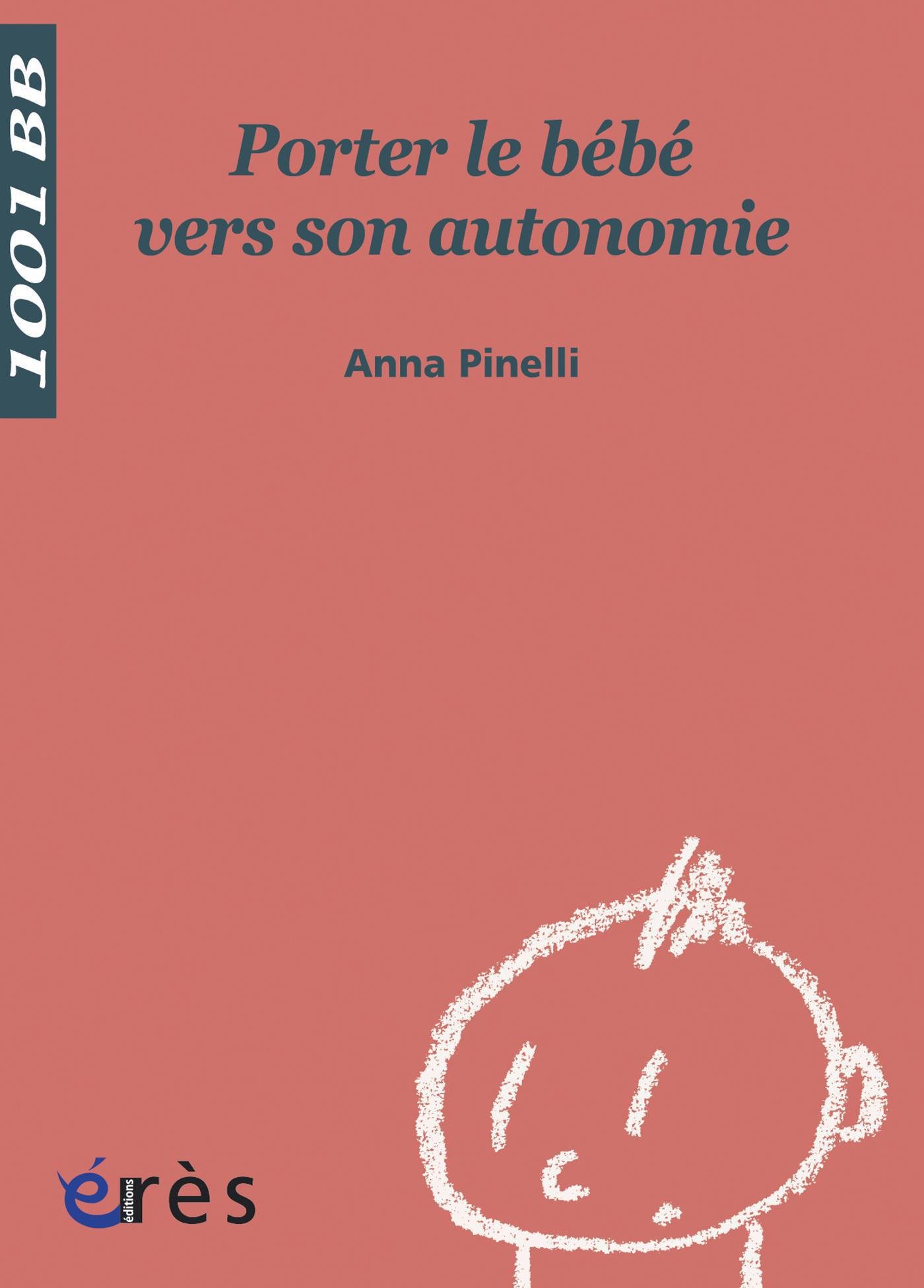 Amazon Com Porter Le Bebe Vers Son Autonomie 1001 N 64 Mille Et Un Bebes French Edition Ebook Pinelli Anna Izard Benoit Kindle Store