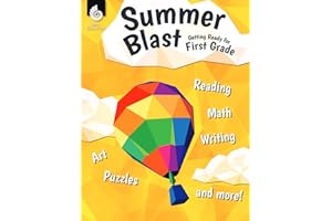 Summer Blast: Getting Ready for First Grade – Full-Color Workbook for Kids Ages 5-7 - Reading, Writing, Art, and Math Worksheets - Prevent Summer Learning Loss – Parent Tips