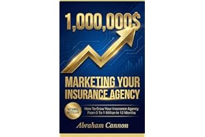 Marketing Your Insurance Agency: How To Grow Your Insurance Agency From 0 To 1 Million In 12 Months