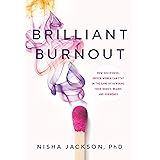 Brilliant Burnout: How Successful, Driven Women Can Stay in the Game by Rewiring Their Bodies, Brains, and Hormones