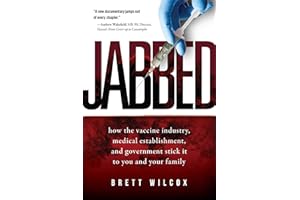 Jabbed: How the Vaccine Industry, Medical Establishment, and Government Stick It to You and Your Family