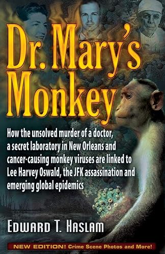 Download Dr. Mary's Monkey: How the Unsolved Murder of a Doctor, a Secret Laboratory in New Orleans and Cancer-Causing Monkey Viruses Are Linked to Lee Harvey ... Assassination and Emerging Global Epidemics PDF