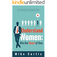 Understand Women: Win the Heart of One: A Comprehensive Guide for Men (relationship advice for men, dating advice for… book cover