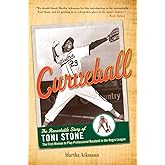 Curveball: The Remarkable Story of Toni Stone, the First Woman to Play Professional Baseball in the Negro League