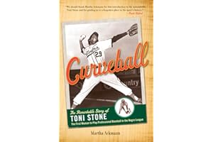 Curveball: The Remarkable Story of Toni Stone, the First Woman to Play Professional Baseball in the Negro League