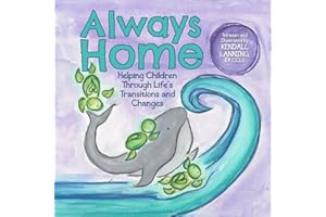 Always Home: Helping Children through Life’s Transitions and Changes