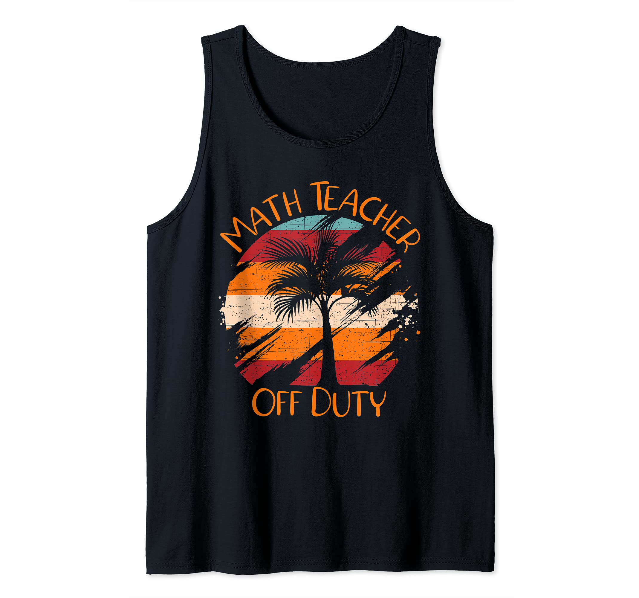 Math Teacher Off Duty Funny Last Day Of School Teacher Tank Top
