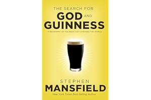 The Search for God and Guinness: A Biography of the Beer that Changed the World