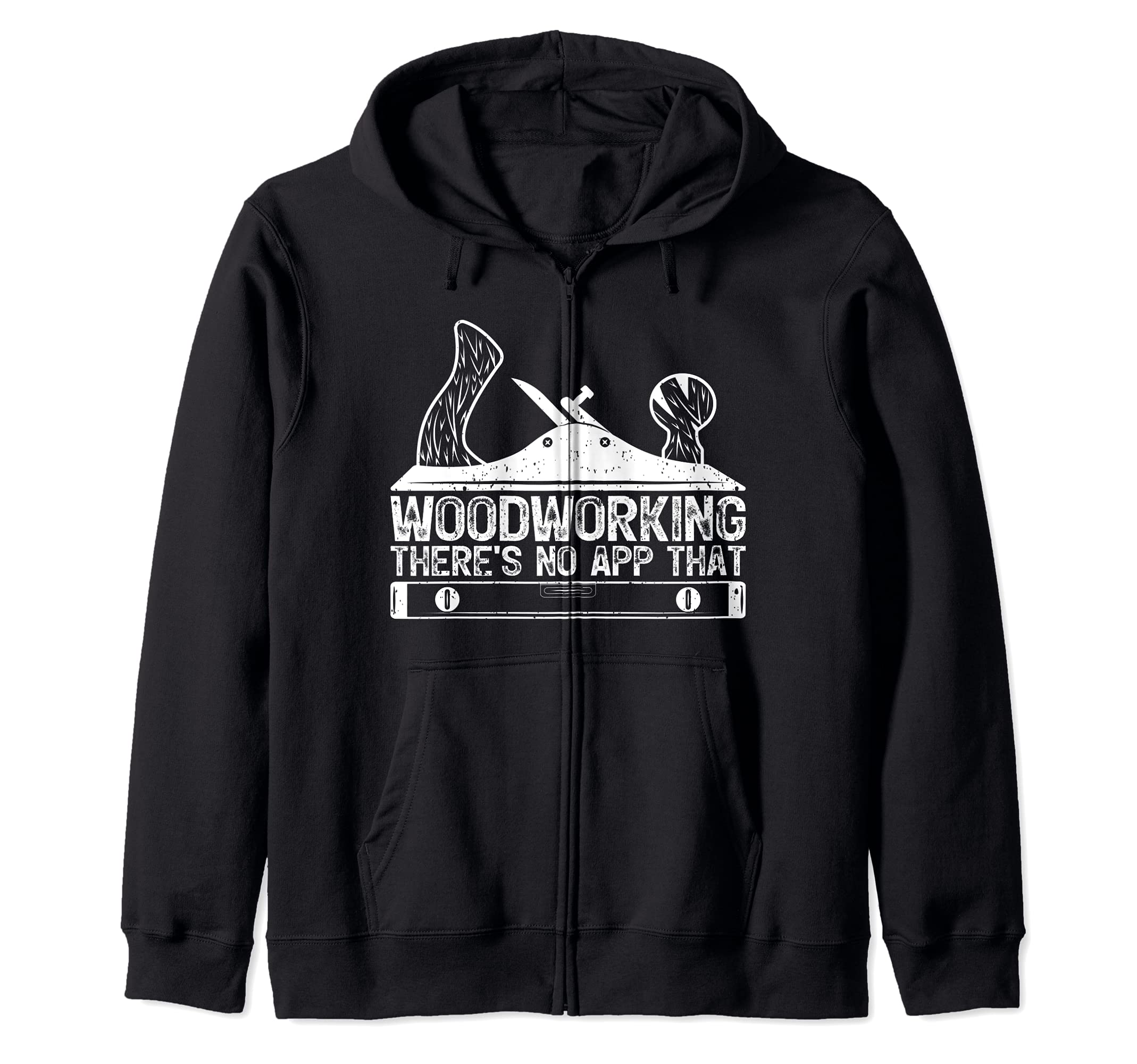 Woodworking There’s No App For That Carpenter Zip Hoodie