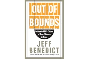 Out of Bounds: Inside the NBA's Culture of Rape, Violence, and Crime – By the National Expert on Athletes and Crime: An Expos