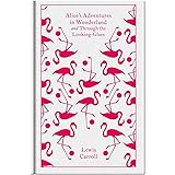 Alice's Adventures in Wonderland and Through the Looking Glass (Penguin Clothbound Classics)