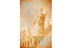 Second Time Foster Child: How One Family Adopted a Fight Against the State for their Son's Mental Healthcare while Preserving their Family