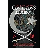 Confessions of an Illuminati Volume 10: Islamic Freemasonry and the Secret Societies Behind the Eternal Conflict in the Middl