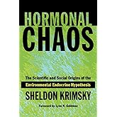 Hormonal Chaos: The Scientific and Social Origins of the Environmental Endocrine Hypothesis