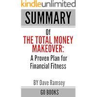 Summary of The Total Money Makeover: A Proven Plan for Financial Fitness by: Dave Ramsey | a Go BOOKS Summary Guide book cover Summary of The Total Money Makeover: A Proven Plan for Financial Fitness by: Dave Ramsey | a Go BOOKS Summary Guide book cover
