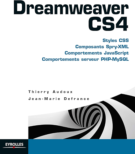 Download Dreamweaver CS4: Styles CSS - Composants Spry-XML - Comportements JavaScript - Comportements serveur PHP-MySQL (Blanche) PDF