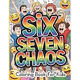 Six Seven Chaos Coloring Book for Kids: Fun Meme Coloring Adventure with 48 Hilarious Six Seven Designs for Creative Kids