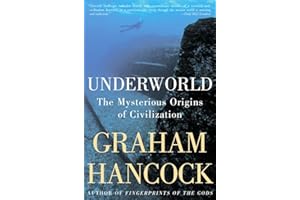 Underworld: The Mysterious Origins of Civilization
