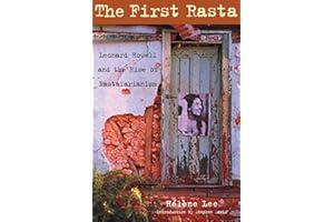 The First Rasta: Leonard Howell and the Rise of Rastafarianism