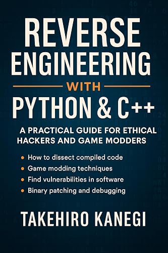 Reverse Engineering with Python & C++: A Practical Guide for Ethical ...