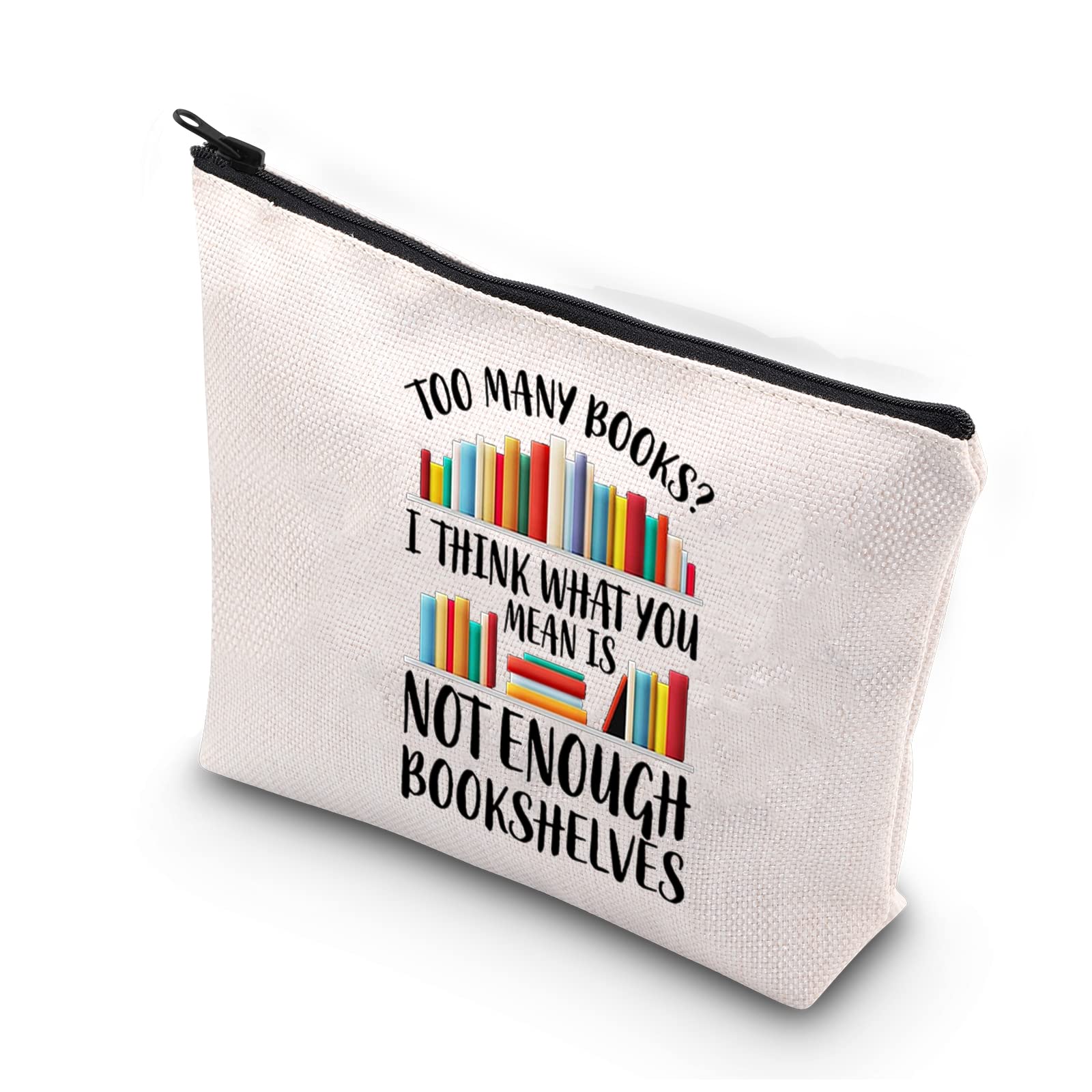 PLITI Bookworm Gifts Book Lover Makeup Bag Too Many Books I Think What You Mean is Not Enough Bookshelves Travel Pouch(Enough bookshelvesU)