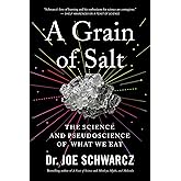 A Grain of Salt: The Science and Pseudoscience of What We Eat