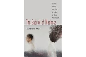 Gabriel of Madness: Islamic Poetry and Ethics in an Age of Hindu Nationalism