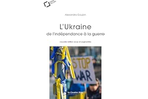 L'Ukraine : de l'indépendance à la guerre (French Edition)