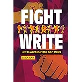 Fight Write: How to Write Believable Fight Scenes