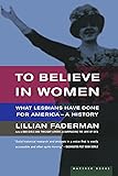 To Believe in Women: What Lesbians Have Done For America - A History