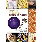 Tongue Drum Songbook for Beginner: Play Simple Kids Songs by Number