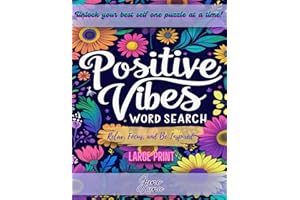Positive Vibes Word Search Book Large Print: 100 Soothing & Inspirational Puzzles for Teens, Adults & Seniors to Relax, Focus and Uplift Your Spirit (Positive Mind Puzzle Collection)