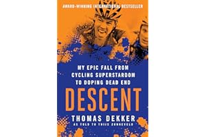 Descent: My Epic Fall from Cycling Superstardom to Doping Dead End