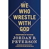 We Who Wrestle with God: Perceptions of the Divine