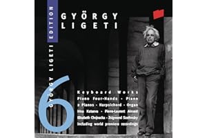 György Ligeti Edition 6: Keyboard Works Piano, Harpsichord, Organ Irina Kataeva / Pierre-Laurent Aimard / Elisabeth Chojnacka / Zsigmond Szathmáry